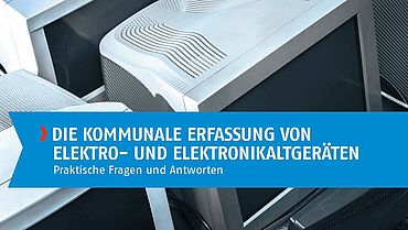 Der VKU veröffentlicht eine Informationsschrift zur kommunalen Erfassung von Elektro- und Elektronikaltgeräten